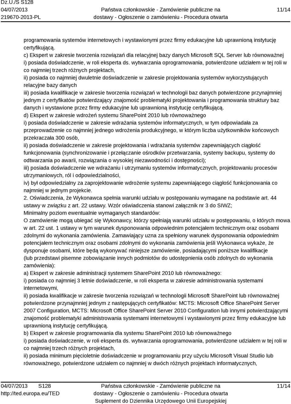 wykorzystujących relacyjne bazy danych iii) posiada kwalifikacje w zakresie tworzenia rozwiązań w technologii baz danych potwierdzone przynajmniej jednym z certyfikatów potwierdzający znajomość