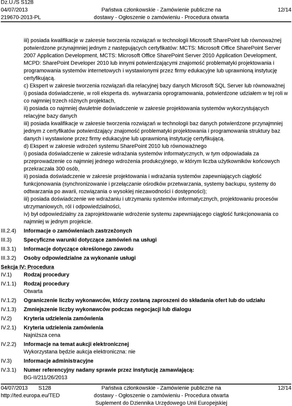 1) 2) iii) posiada kwalifikacje w zakresie tworzenia rozwiązań w technologii Microsoft SharePoint lub równoważnej 2007 Application Development, MCTS: Microsoft Office SharePoint Server 2010