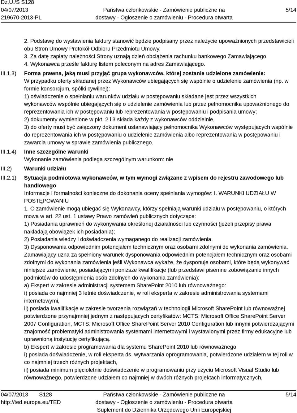 Forma prawna, jaką musi przyjąć grupa wykonawców, której zostanie udzielone zamówienie: W przypadku oferty składanej przez Wykonawców ubiegających się wspólnie o udzielenie zamówienia (np.