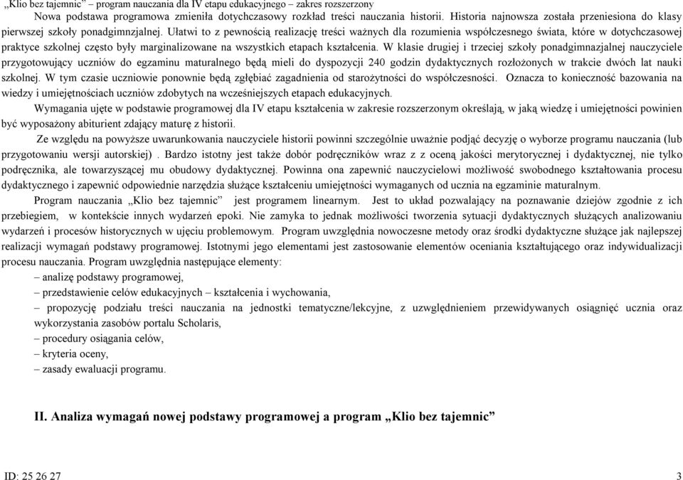 W klasie drugiej i trzeciej szkoły ponadgimnazjalnej nauczyciele przygotowujący uczniów do egzaminu maturalnego będą mieli do dyspozycji 240 godzin dydaktycznych rozłożonych w trakcie dwóch lat nauki