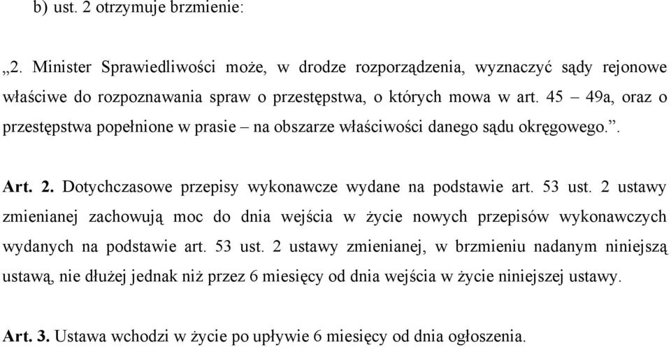 45 49a, oraz o przestępstwa popełnione w prasie na obszarze właściwości danego sądu okręgowego.. Art. 2. Dotychczasowe przepisy wykonawcze wydane na podstawie art. 53 ust.