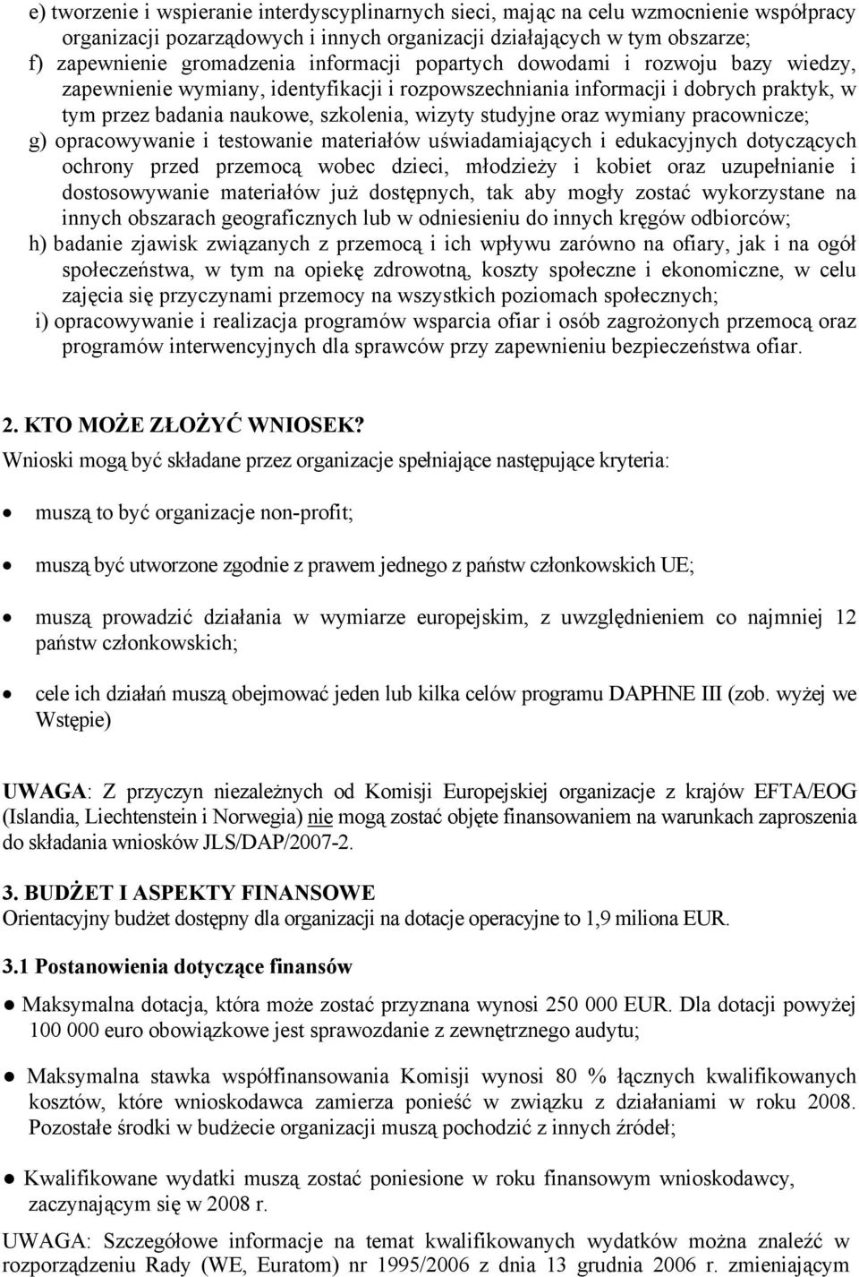 wymiany pracownicze; g) opracowywanie i testowanie materiałów uświadamiających i edukacyjnych dotyczących ochrony przed przemocą wobec dzieci, młodzieży i kobiet oraz uzupełnianie i dostosowywanie