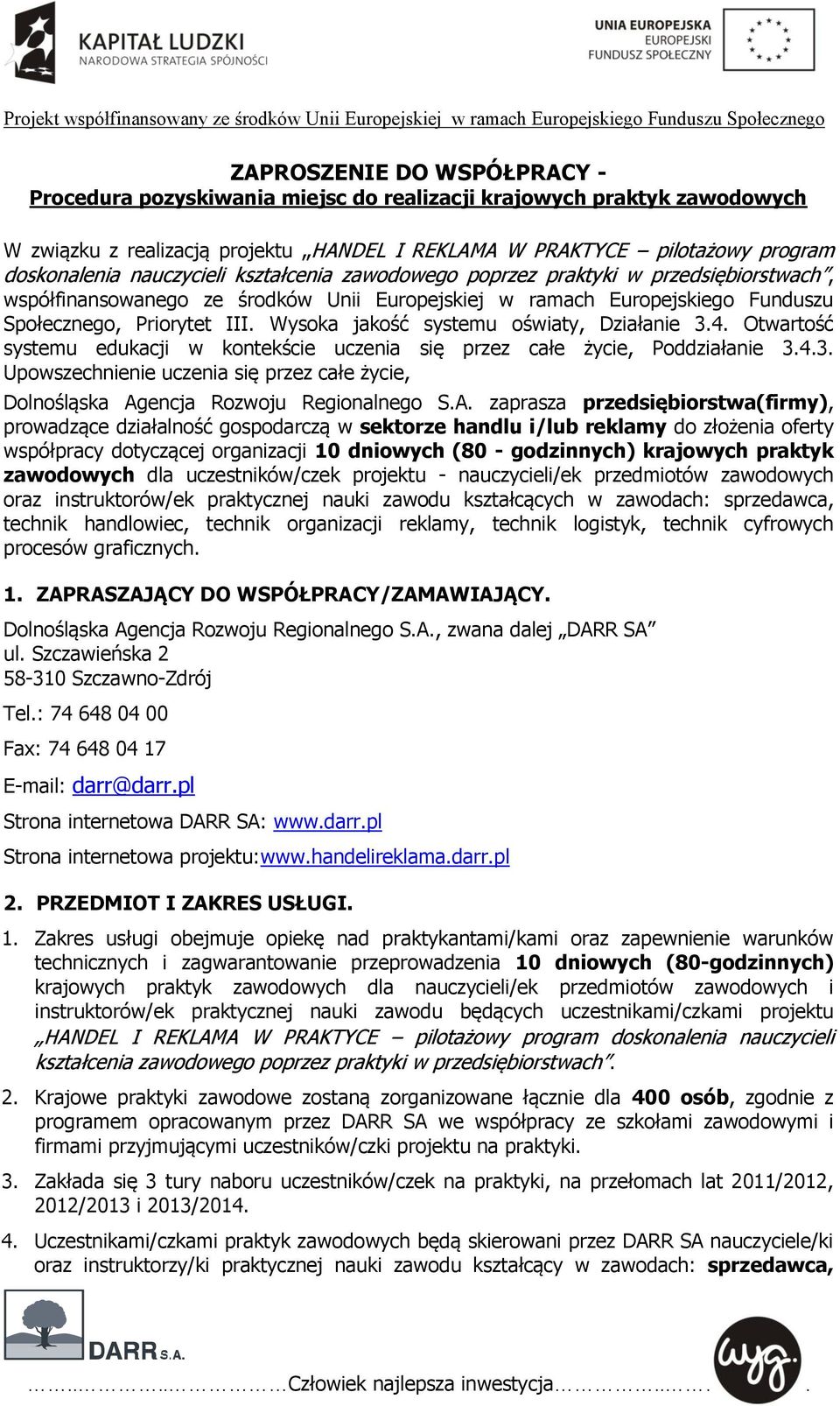 Wysoka jakość systemu oświaty, Działanie 3.4. Otwartość systemu edukacji w kontekście uczenia się przez całe życie, Poddziałanie 3.4.3. Upowszechnienie uczenia się przez całe życie, Dolnośląska Agencja Rozwoju Regionalnego S.