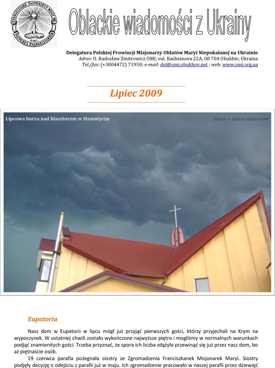 Andrzej Maćków OMI Eupatoria Nasz dom w Eupatorii w lipcu mógł już przyjąć pierwszych gości, którzy przyjechali na Krym na wypoczynek.