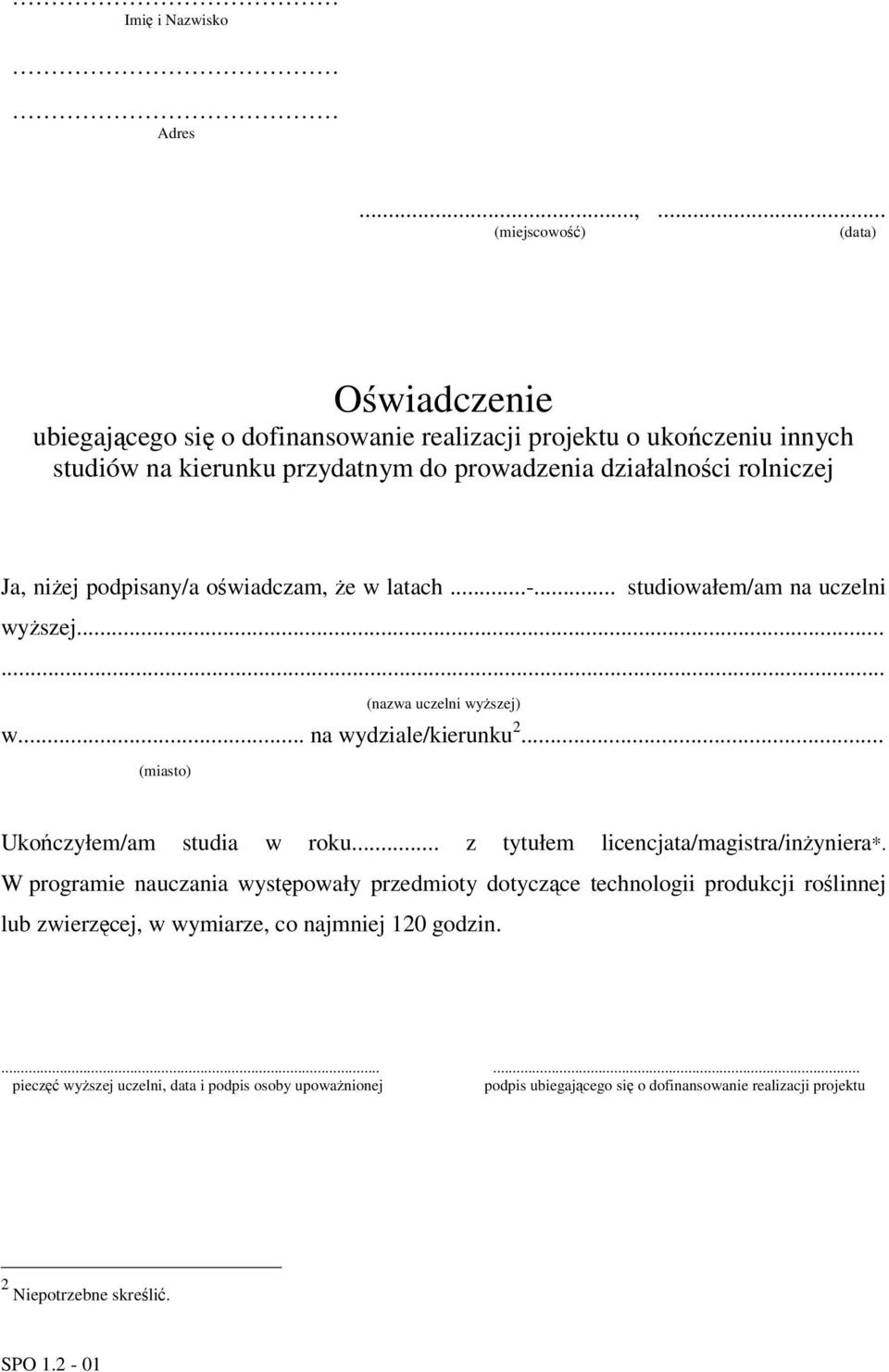 .. (miasto) Ukoczyłem/am studia w roku... z tytułem licencjata/magistra/inyniera*.