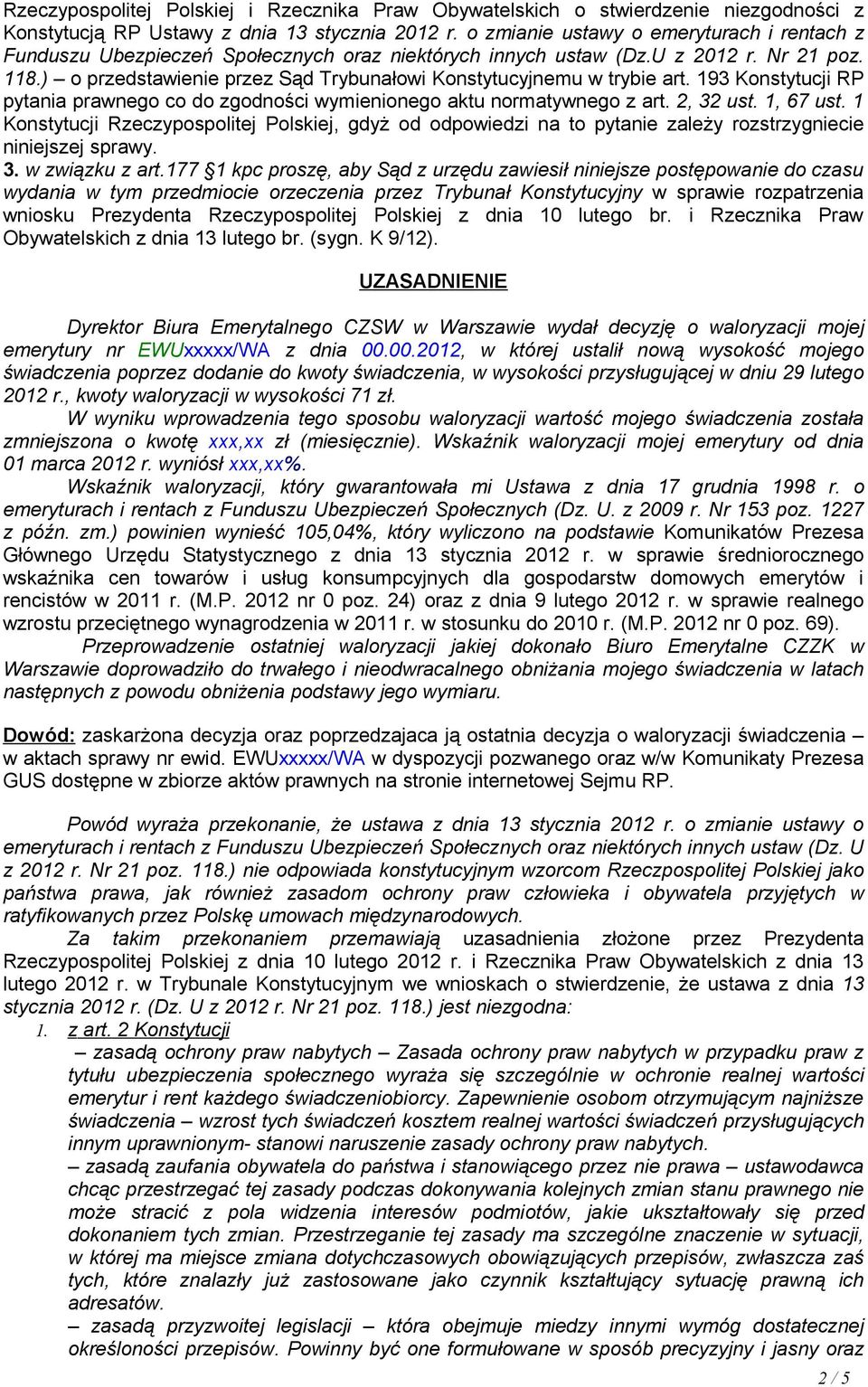 ) o przedstawienie przez Sąd Trybunałowi Konstytucyjnemu w trybie art. 193 Konstytucji RP pytania prawnego co do zgodności wymienionego aktu normatywnego z art. 2, 32 ust. 1, 67 ust.