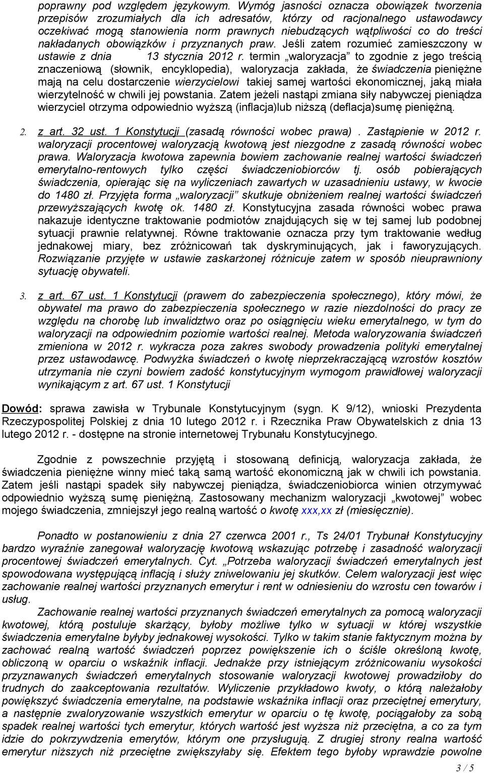nakładanych obowiązków i przyznanych praw. Jeśli zatem rozumieć zamieszczony w ustawie z dnia 13 stycznia 2012 r.