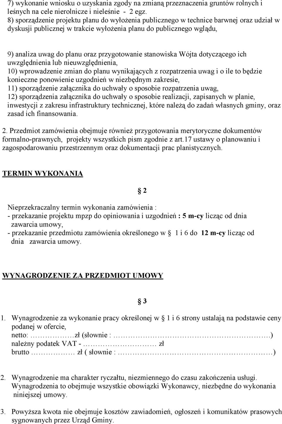 przygotowanie stanowiska Wójta dotyczącego ich uwzględnienia lub nieuwzględnienia, 10) wprowadzenie zmian do planu wynikających z rozpatrzenia uwag i o ile to będzie konieczne ponowienie uzgodnień w