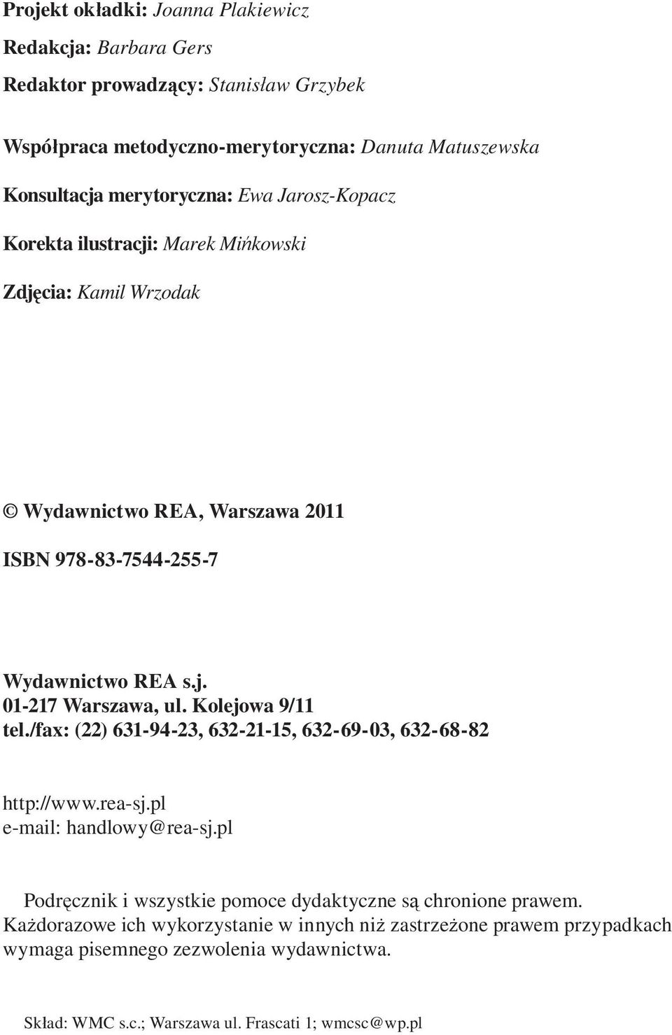 Kolejowa 9/11 tel./fax: (22) 631-94-23, 632-21-15, 632-69-03, 632-68-82 http://www.rea-sj.pl e-mail: handlowy@rea-sj.
