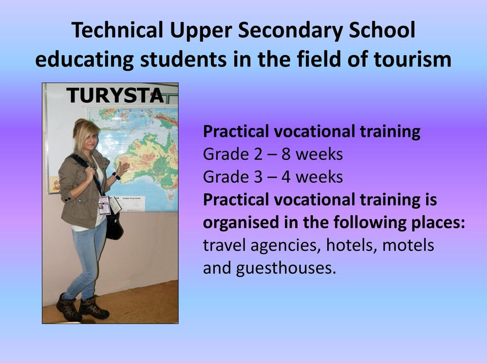 Grade 3 4 weeks Practical vocational training is organised in
