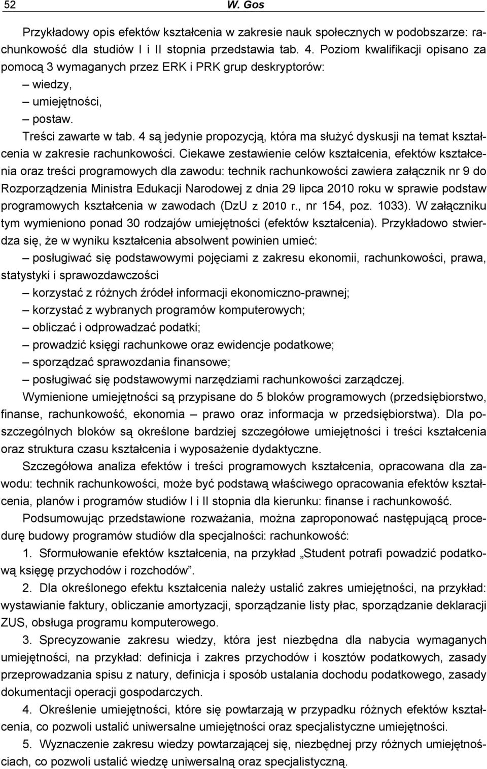 4 są jedynie propozycją, która ma służyć dyskusji na temat kształcenia w zakresie rachunkowości.