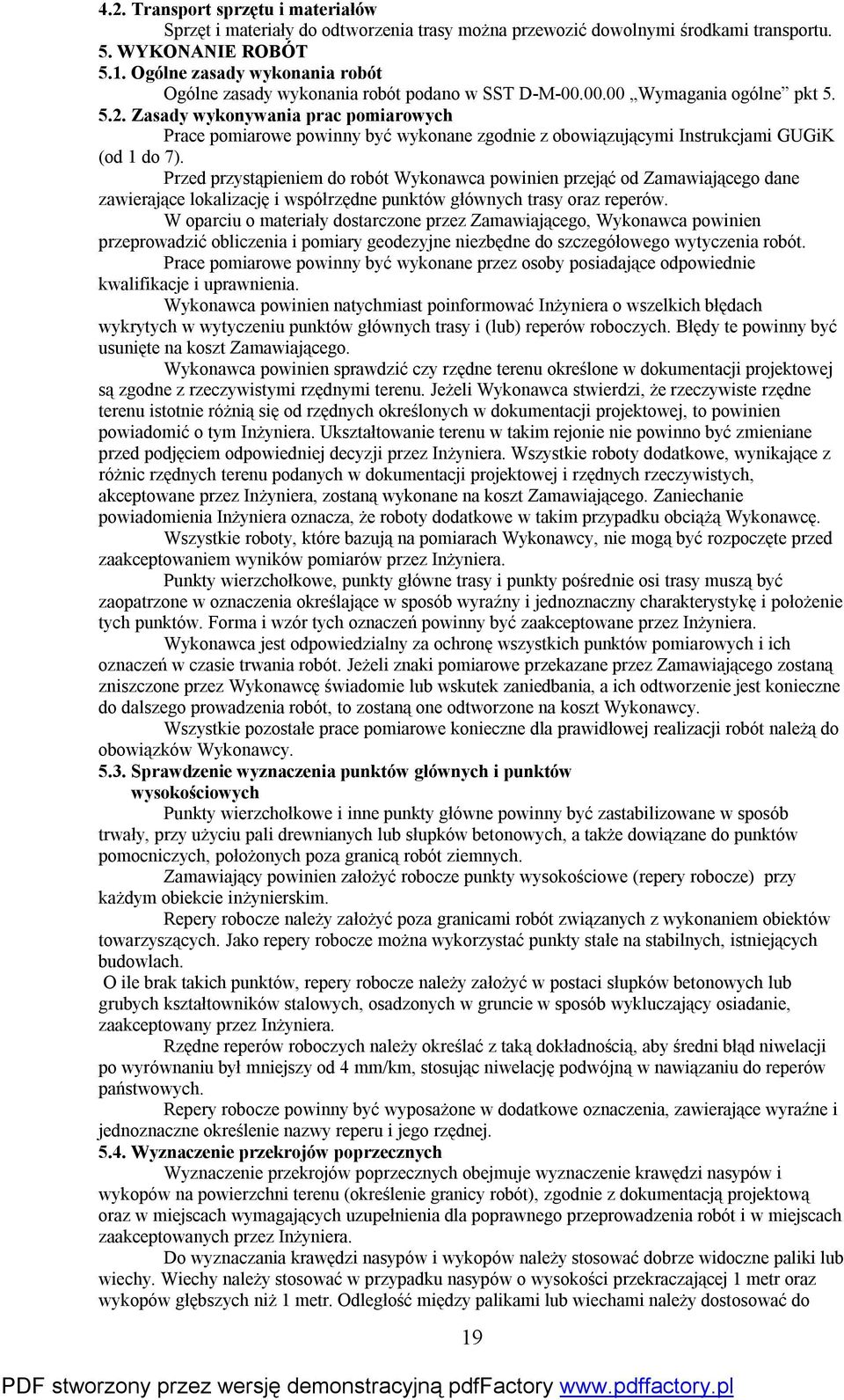 Zasady wykonywania prac pomiarowych Prace pomiarowe powinny być wykonane zgodnie z obowiązującymi Instrukcjami GUGiK (od 1 do 7).