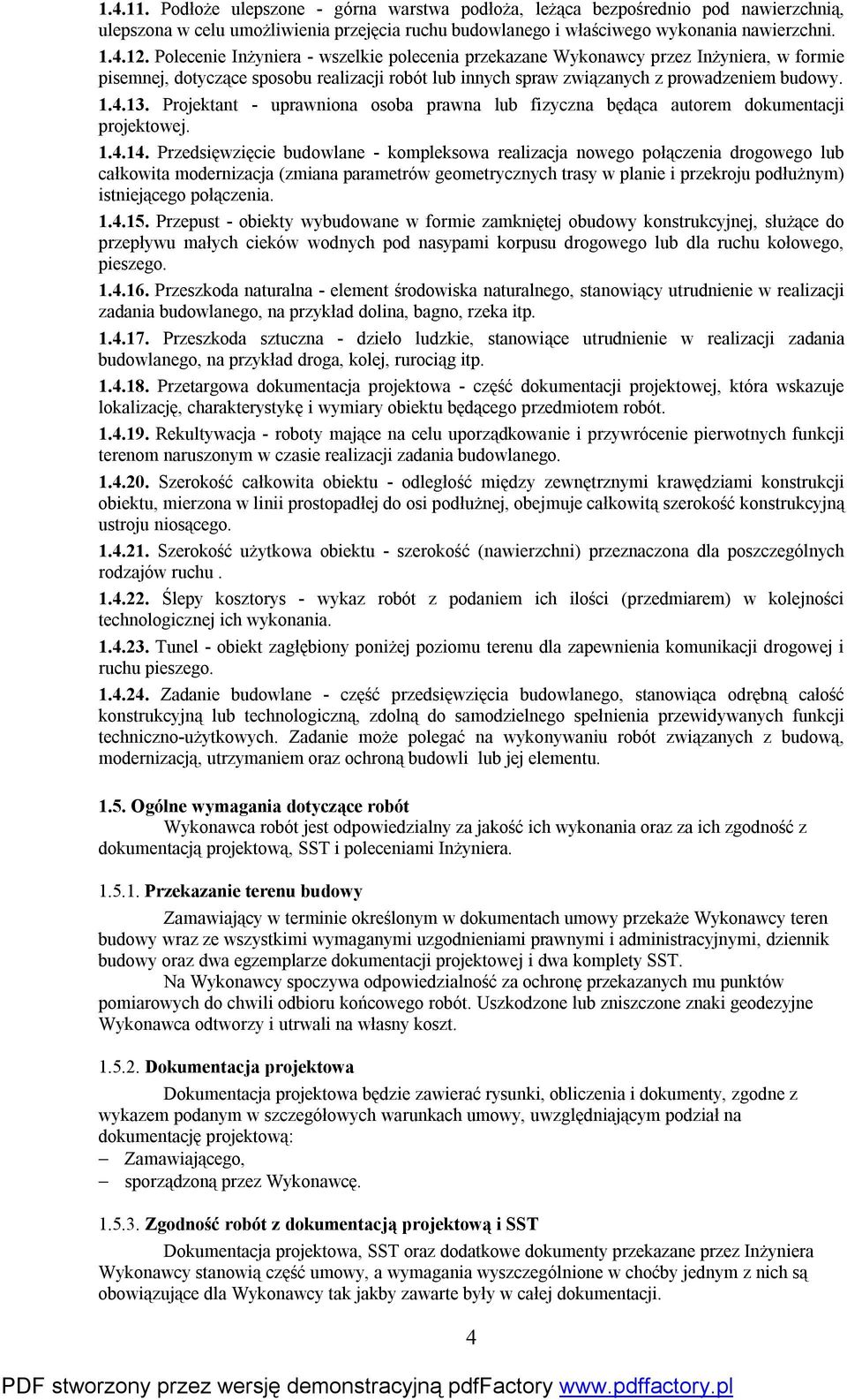 Projektant - uprawniona osoba prawna lub fizyczna będąca autorem dokumentacji projektowej. 1.4.14.