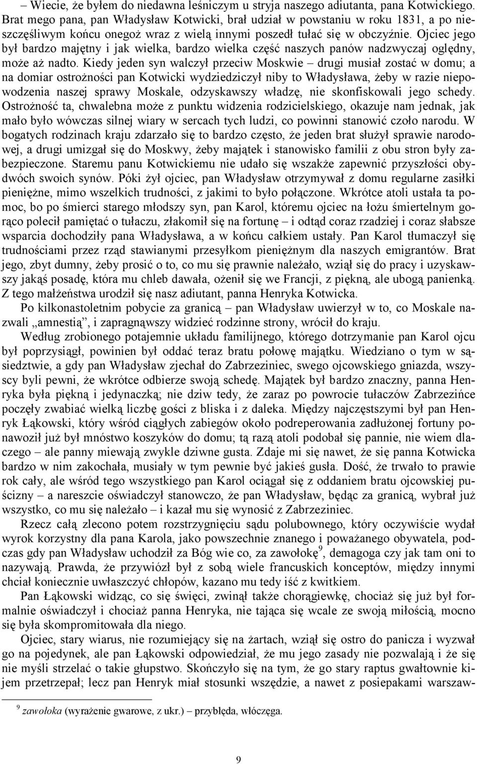 Ojciec jego był bardzo majętny i jak wielka, bardzo wielka część naszych panów nadzwyczaj oględny, może aż nadto.