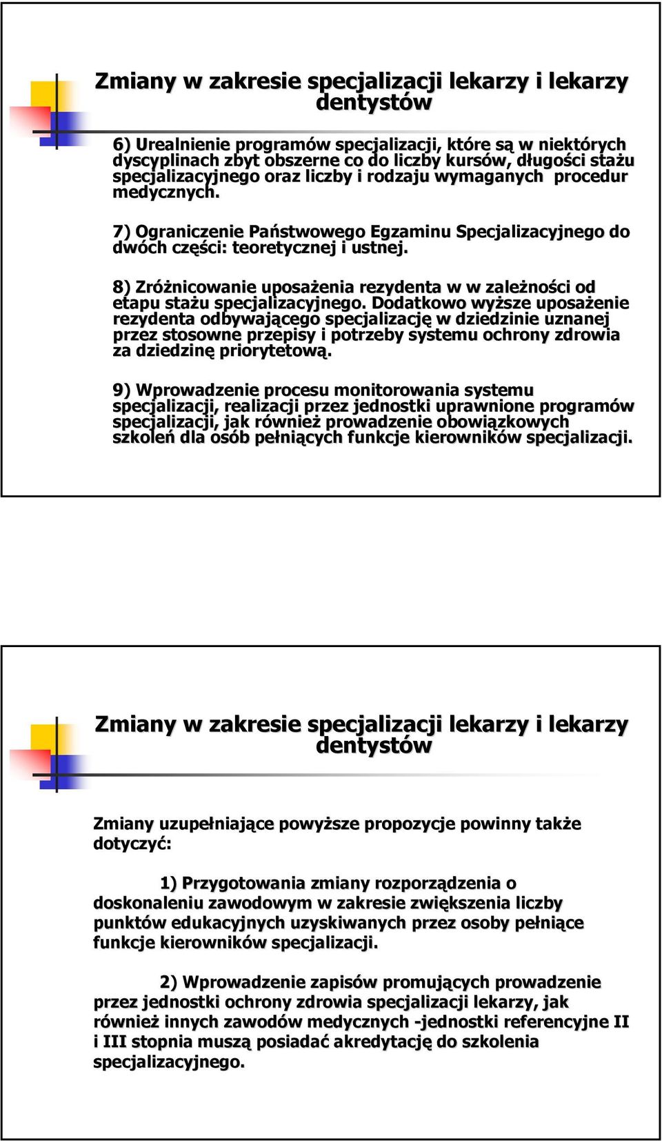 8) Zróżnicowanie uposażenia rezydenta w w zależno ności od etapu stażu u specjalizacyjnego.