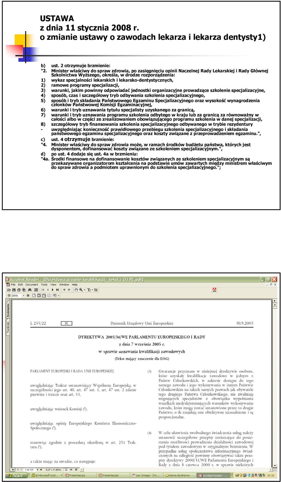 lekarsko-dentystycznych, 2) ramowe programy specjalizacji, 3) warunki, jakim powinny odpowiadać jednostki organizacyjne prowadzące szkolenie specjalizacyjne, 4) sposób, czas i szczegółowy tryb