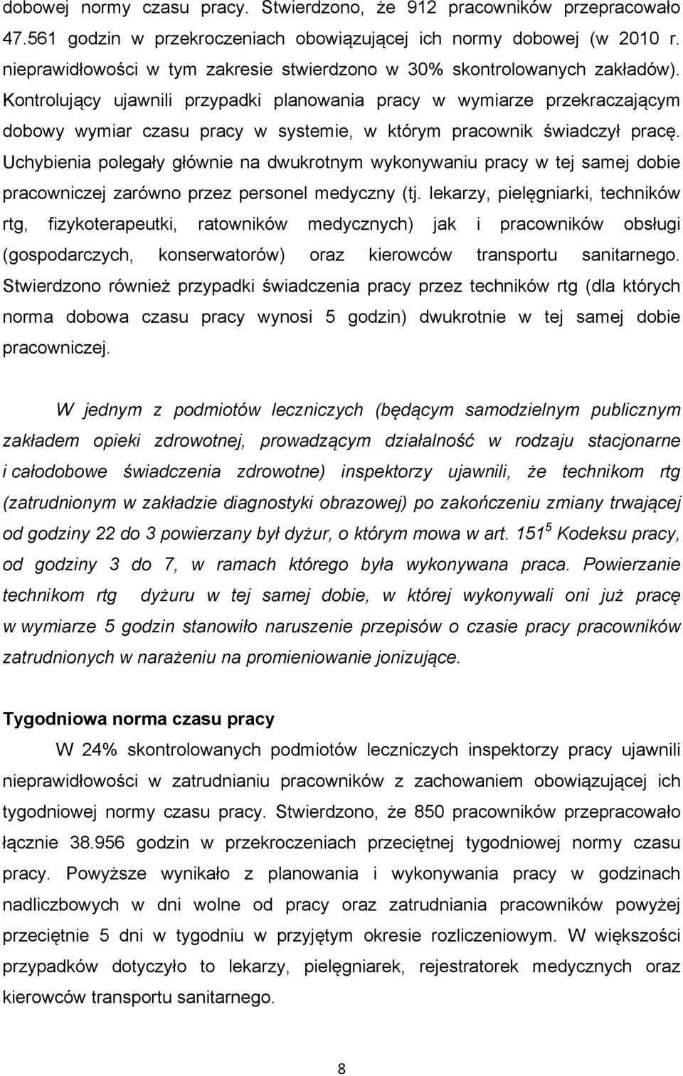 Kontrolujący ujawnili przypadki planowania pracy w wymiarze przekraczającym dobowy wymiar czasu pracy w systemie, w którym pracownik świadczył pracę.