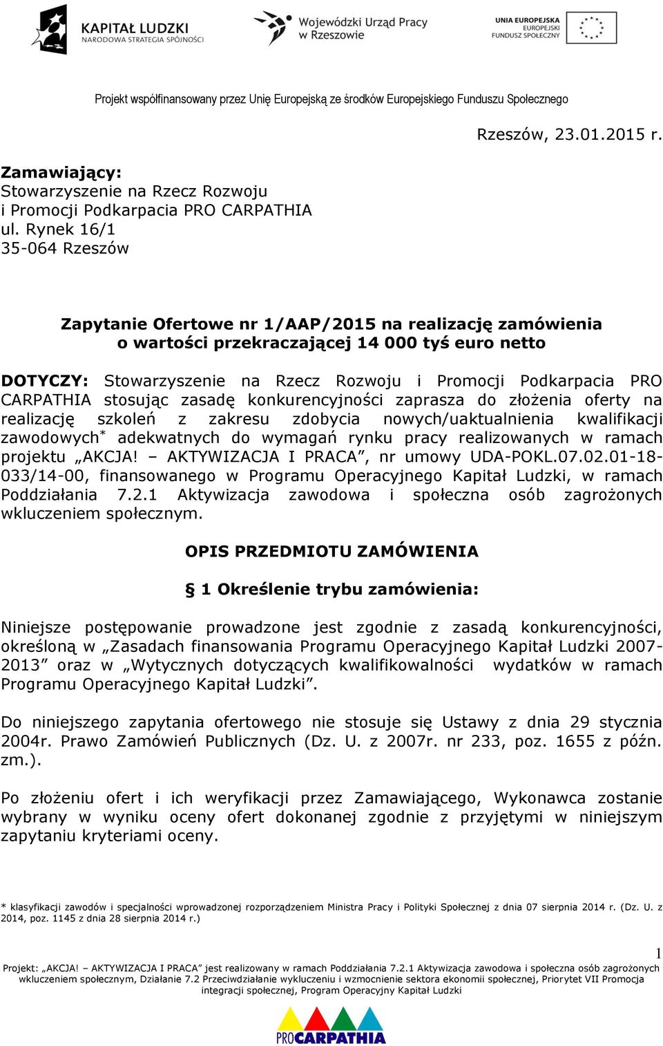 zasadę konkurencyjności zaprasza do złożenia oferty na realizację szkoleń z zakresu zdobycia nowych/uaktualnienia kwalifikacji zawodowych * adekwatnych do wymagań rynku pracy realizowanych w ramach