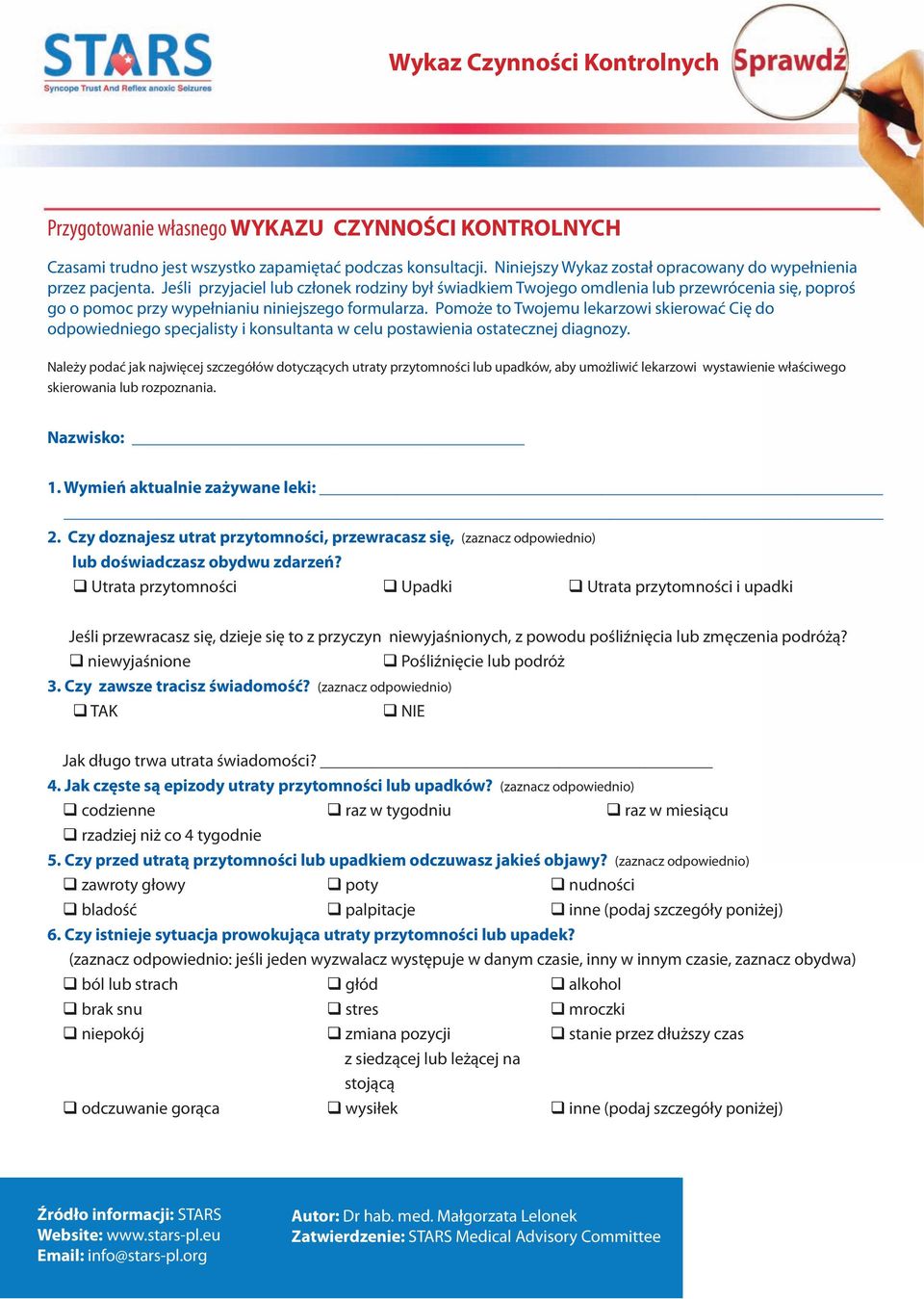 Jeśli przyjaciel lub członek rodziny był świadkiem Twojego omdlenia lub przewrócenia się, poproś go o pomoc przy wypełnianiu niniejszego formularza.