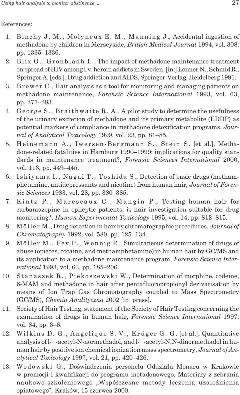 ], Drug addiction and AIDS, Springer-Verlag, Heidelberg 1991. 3. Brewer C.