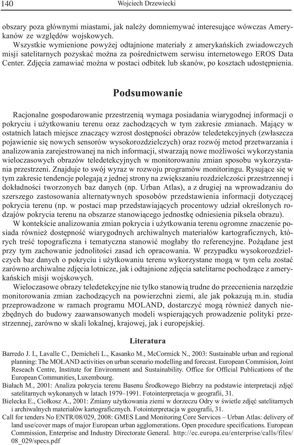 Zdjêcia zaawiaæ o na w postaci odbitek lub skanów, po kosztach udostêpnienia.