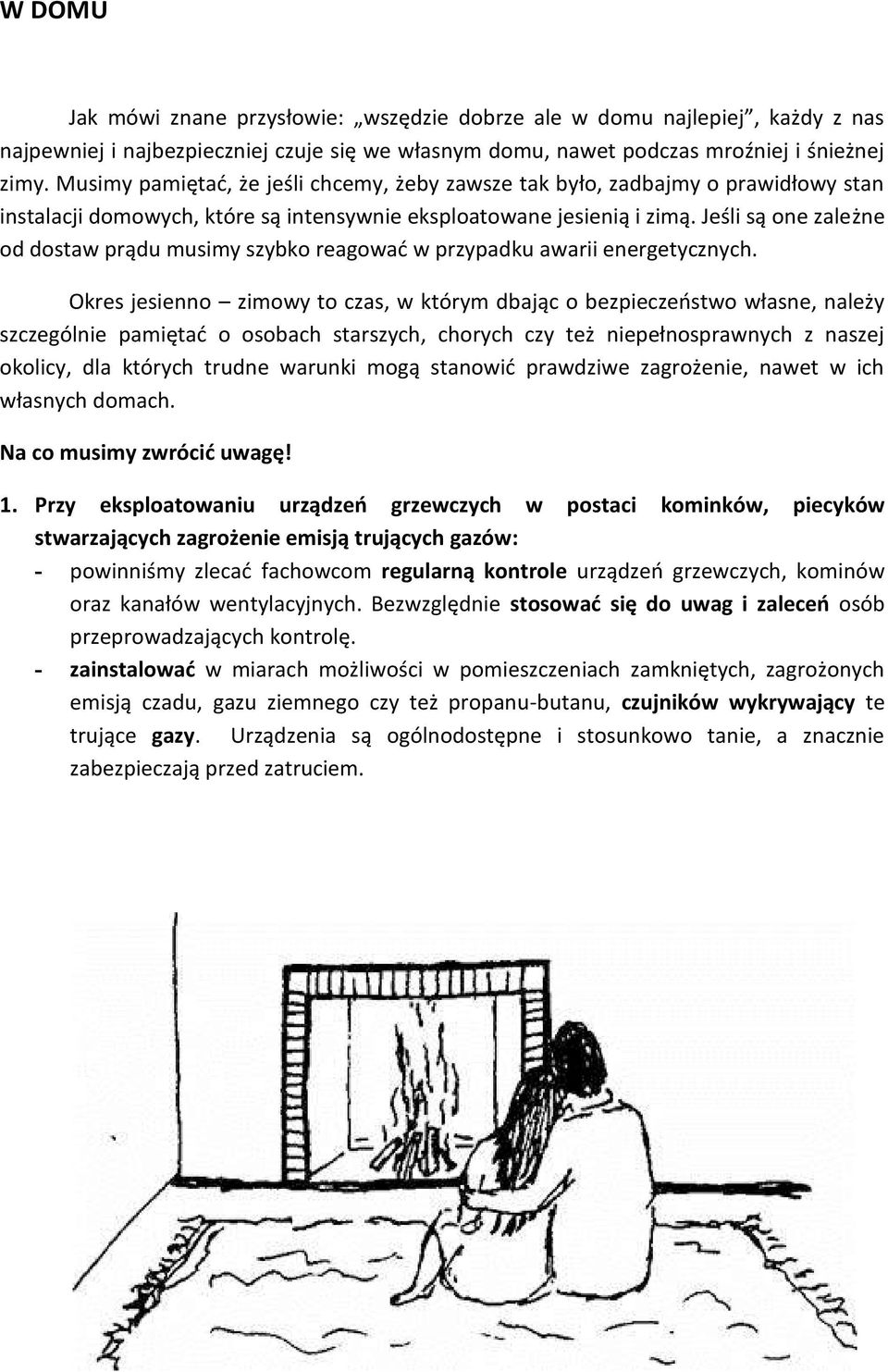 Jeśli są one zależne od dostaw prądu musimy szybko reagować w przypadku awarii energetycznych.