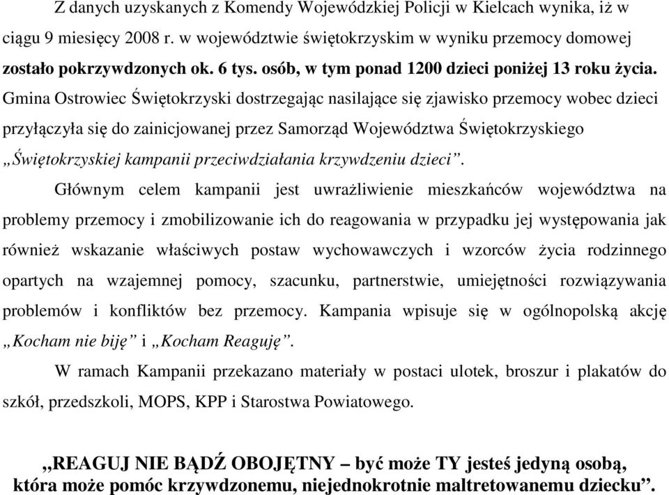 Gmina Ostrowiec Świętokrzyski dostrzegając nasilające się zjawisko przemocy wobec dzieci przyłączyła się do zainicjowanej przez Samorząd Województwa Świętokrzyskiego Świętokrzyskiej kampanii