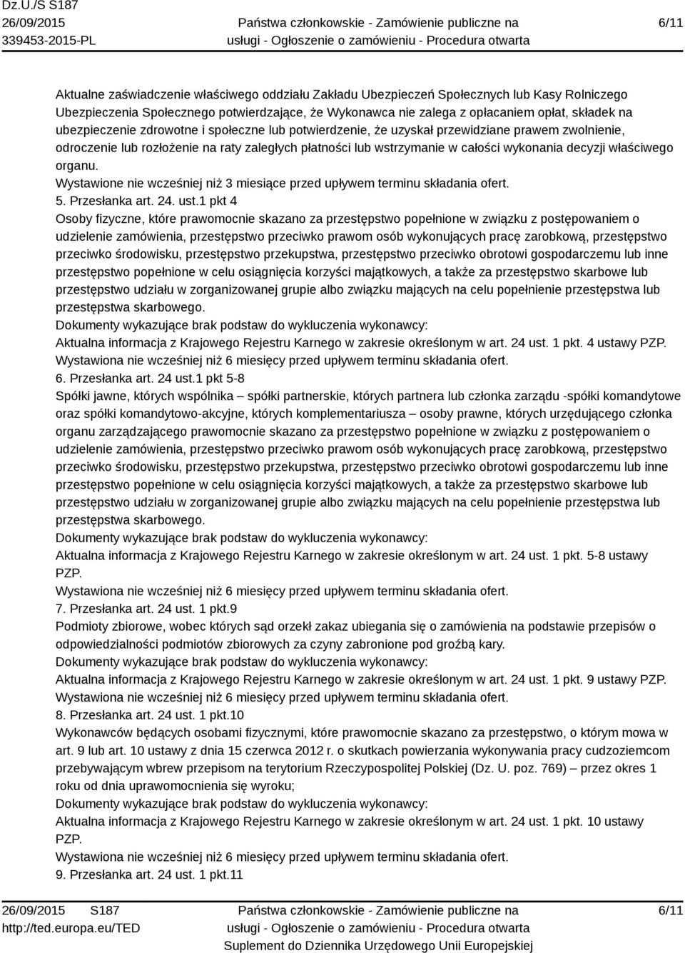 właściwego organu. Wystawione nie wcześniej niż 3 miesiące przed upływem terminu składania ofert. 5. Przesłanka art. 24. ust.