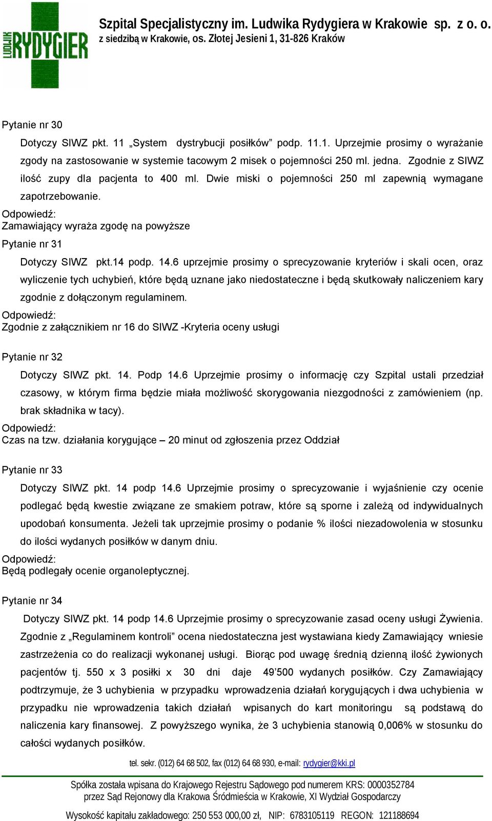 6 uprzejmie prosimy o sprecyzowanie kryteriów i skali ocen, oraz wyliczenie tych uchybień, które będą uznane jako niedostateczne i będą skutkowały naliczeniem kary zgodnie z dołączonym regulaminem.