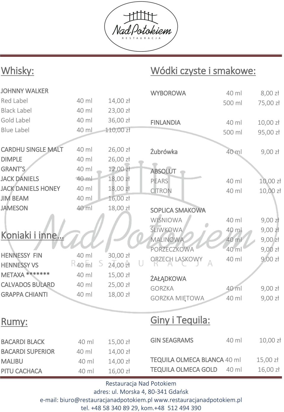 ml 24,00 zł METAXA ******* 40 ml 15,00 zł CALVADOS BULARD 40 ml 25,00 zł GRAPPA CHIANTI 40 ml 18,00 zł WYBOROWA 40 ml 8,00 zł 500 ml 75,00 zł FINLANDIA 40 ml 10,00 zł 500 ml 95,00 zł Żubrówka 40 ml