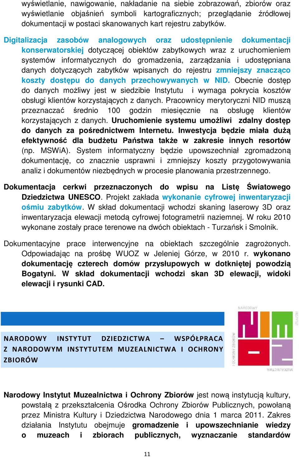 Digitalizacja zasobów analogowych oraz udostępnienie dokumentacji konserwatorskiej dotyczącej obiektów zabytkowych wraz z uruchomieniem systemów informatycznych do gromadzenia, zarządzania i