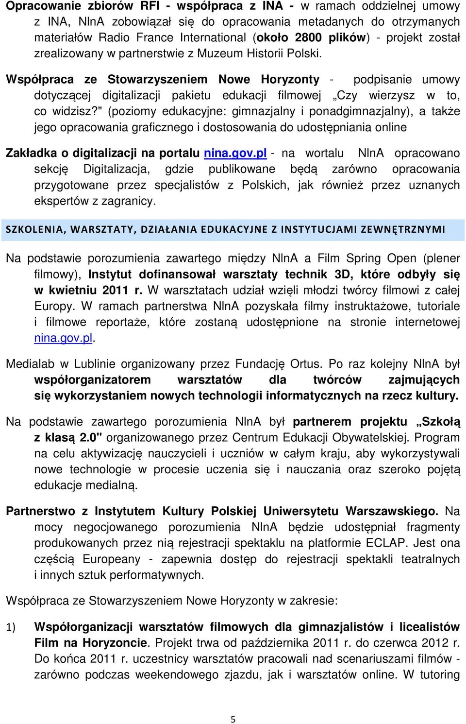 Współpraca ze Stowarzyszeniem Nowe Horyzonty - podpisanie umowy dotyczącej digitalizacji pakietu edukacji filmowej Czy wierzysz w to, co widzisz?