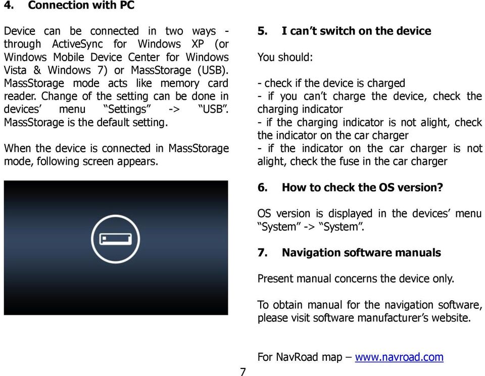 When the device is connected in MassStorage mode, following screen appears. 5.