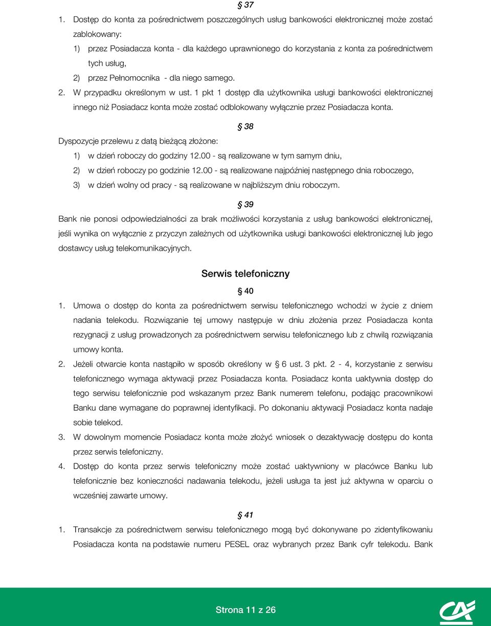 1 pkt 1 dostęp dla użytkownika usługi bankowości elektronicznej innego niż Posiadacz konta może zostać odblokowany wyłącznie przez Posiadacza konta.