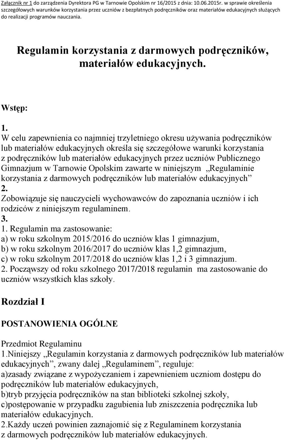 uczniów Publicznego Gimnazjum w Tarnowie Opolskim zawarte w niniejszym Regulaminie korzystania z darmowych podręczników lub materiałów edukacyjnych 2.