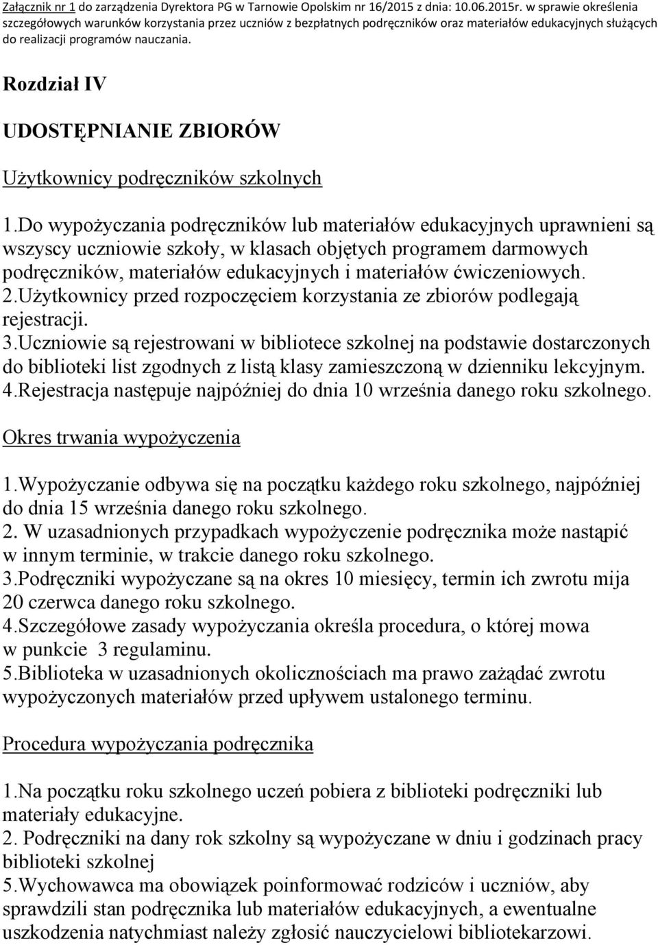 ćwiczeniowych. 2.Użytkownicy przed rozpoczęciem korzystania ze zbiorów podlegają rejestracji. 3.