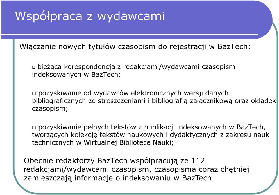 pozyskiwanie pełnych tekstów z publikacji indeksowanych w BazTech, tworzących kolekcję tekstów naukowych i dydaktycznych z zakresu nauk technicznych w