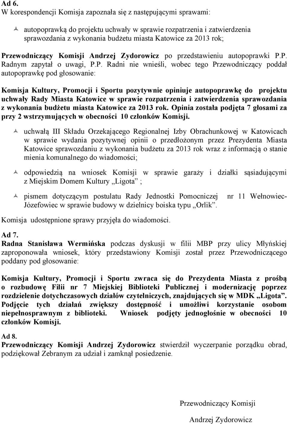 zewodniczący Komisji Andrzej Zydorowicz po przedstawieniu autopoprawki P.