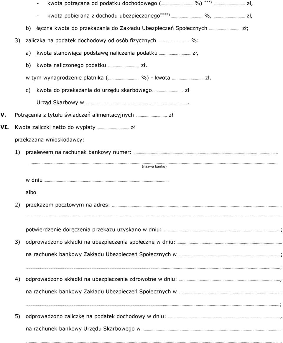 .. zł, c) kwota do przekazania do urzędu skarbowego... zł Urząd Skarbowy w... V. Potrącenia z tytułu świadczeń alimentacyjnych... zł VI. Kwota zaliczki netto do wypłaty.