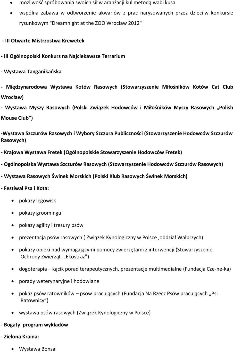 Wrocław) - Wystawa Myszy Rasowych (Polski Związek Hodowców i Miłośników Myszy Rasowych Polish Mouse Club ) -Wystawa Szczurów Rasowych i Wybory Szczura Publiczności (Stowarzyszenie Hodowców Szczurów