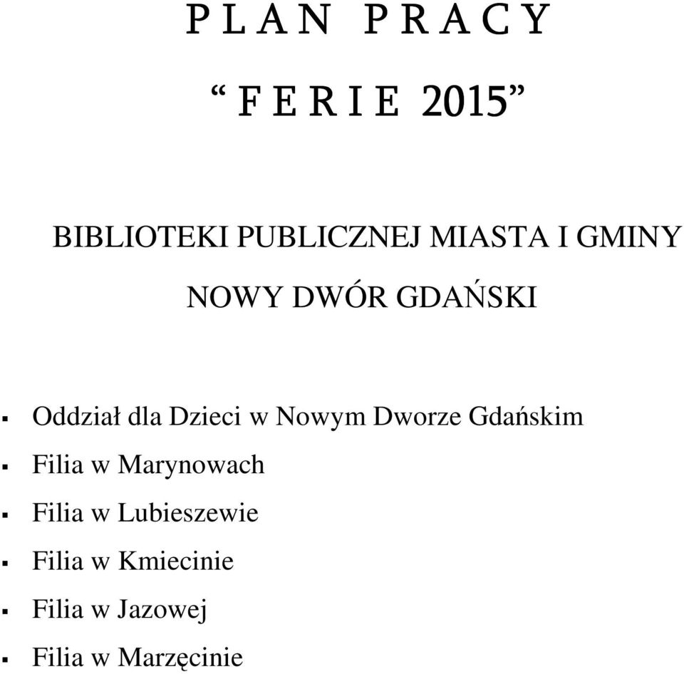 Nowym Dworze Gdańskim Filia w Marynowach Filia w