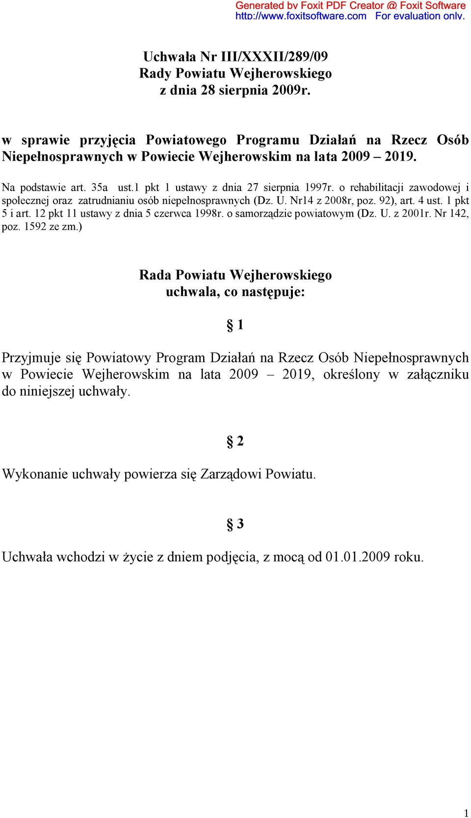 o rehabilitacji zawodowej i społecznej oraz zatrudnianiu osób niepełnosprawnych (Dz. U. Nr14 z 2008r, poz. 92), art. 4 ust. 1 pkt 5 i art. 12 pkt 11 ustawy z dnia 5 czerwca 1998r.