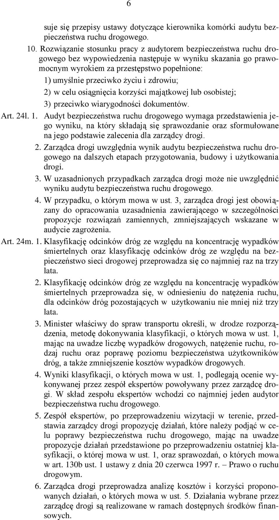 zdrowiu; 2) w celu osiągnięcia korzyści majątkowej lub osobistej; 3) przeciwko wiarygodności dokumentów. Art. 24l. 1.