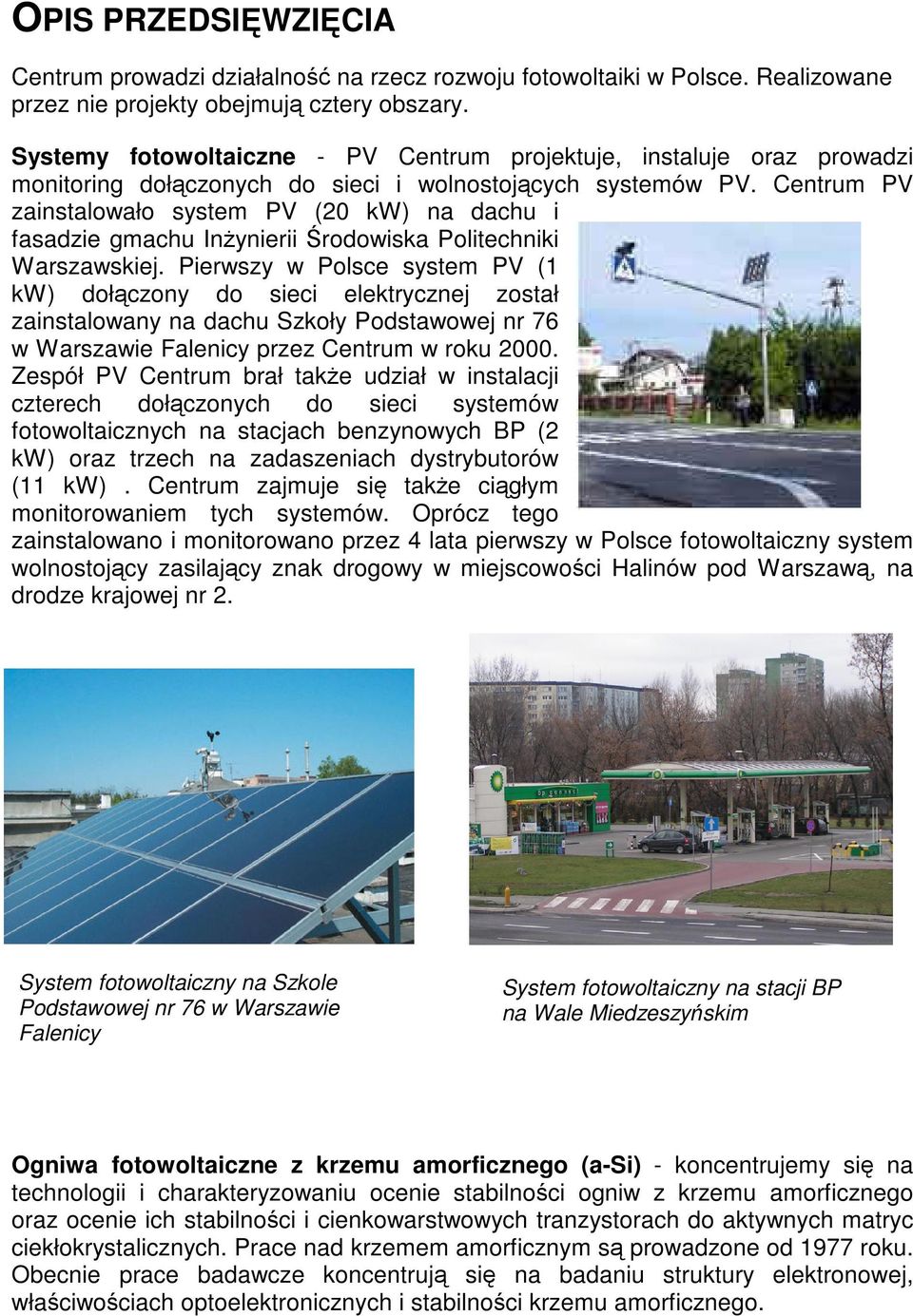 Centrum PV zainstalowało system PV (20 kw) na dachu i fasadzie gmachu Inżynierii Środowiska Politechniki Warszawskiej.