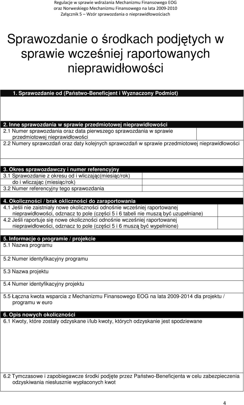 2 Numery sprawozdań oraz daty kolejnych sprawozdań w sprawie przedmiotowej nieprawidłowości 3. Okres sprawozdawczy i numer referencyjny 3.