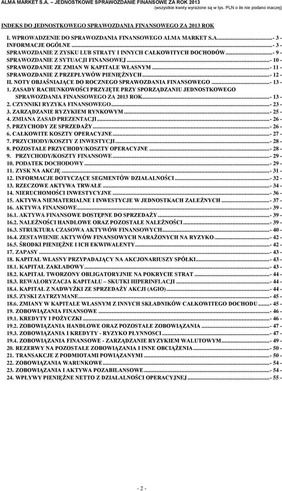 .. - 11 - SPRAWOZDANIE Z PRZEPŁYWÓW PIENIĘŻNYCH... - 12 - II. NOTY OBJAŚNIAJĄCE DO ROCZNEGO SPRAWOZDANIA FINANSOWEGO... - 13-1.