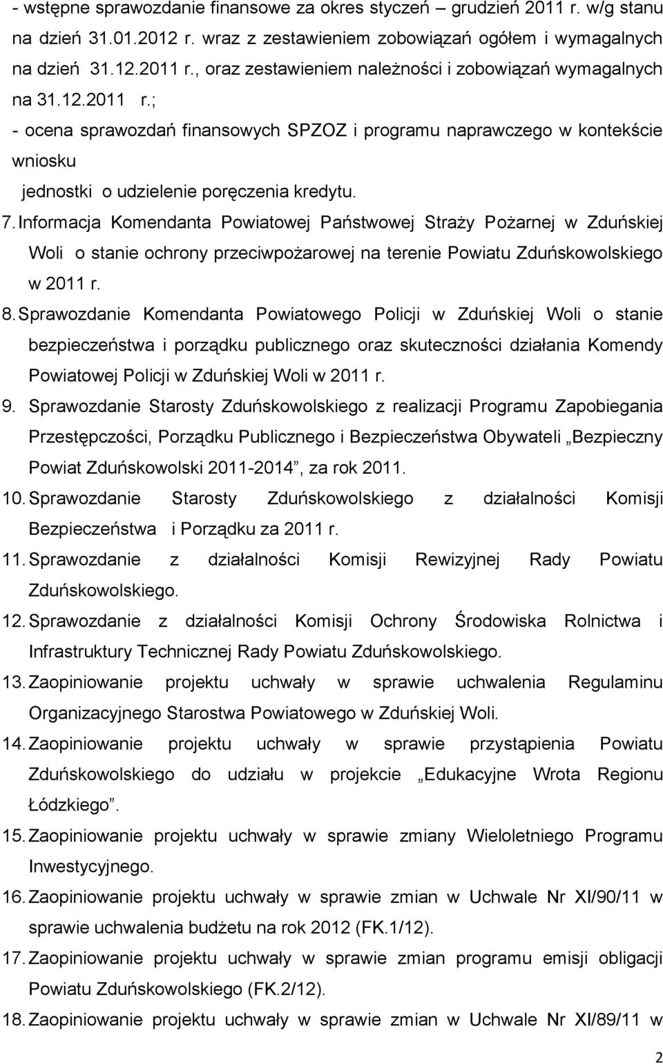 Informacja Komendanta Powiatowej Państwowej Straży Pożarnej w Zduńskiej Woli o stanie ochrony przeciwpożarowej na terenie Powiatu Zduńskowolskiego w 2011 r. 8.