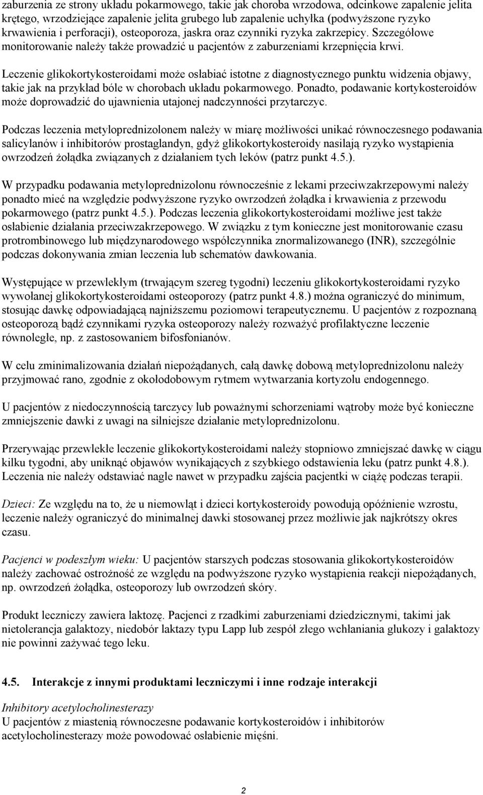 Leczenie glikokortykosteroidami może osłabiać istotne z diagnostycznego punktu widzenia objawy, takie jak na przykład bóle w chorobach układu pokarmowego.