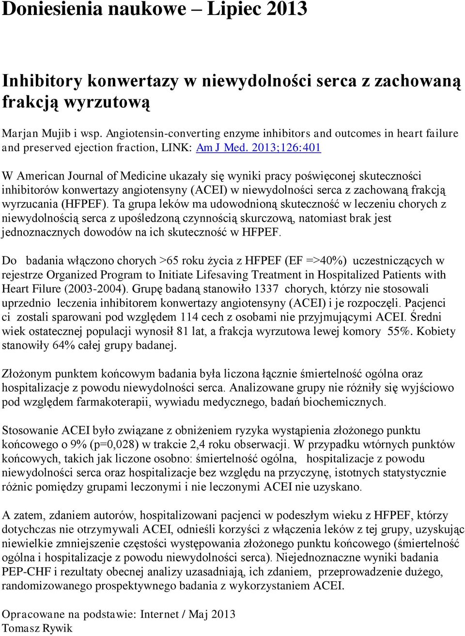 2013;126:401 W American Journal of Medicine ukazały się wyniki pracy poświęconej skuteczności inhibitorów konwertazy angiotensyny (ACEI) w niewydolności serca z zachowaną frakcją wyrzucania (HFPEF).