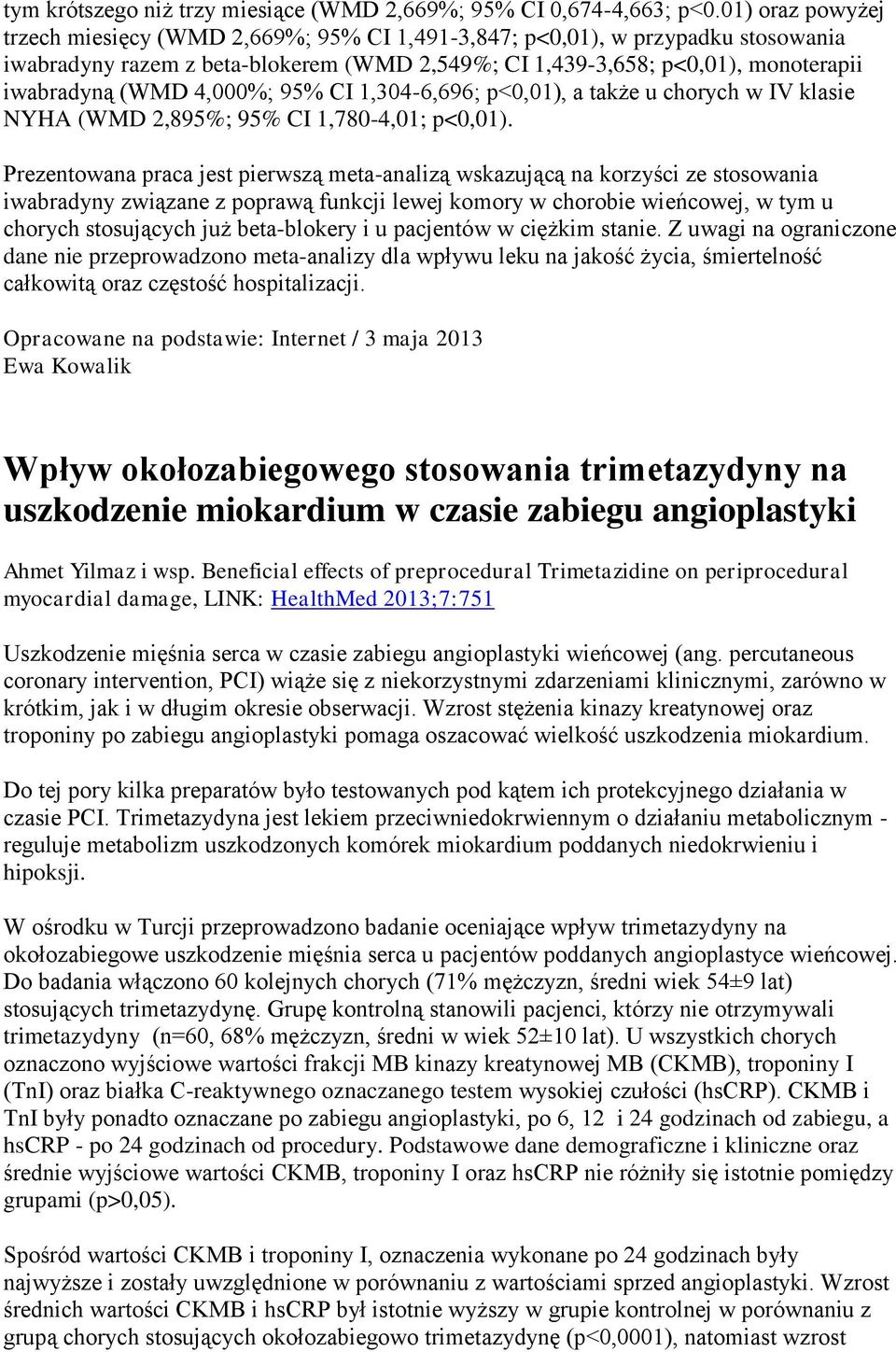 4,000%; 95% CI 1,304-6,696; p<0,01), a także u chorych w IV klasie NYHA (WMD 2,895%; 95% CI 1,780-4,01; p<0,01).